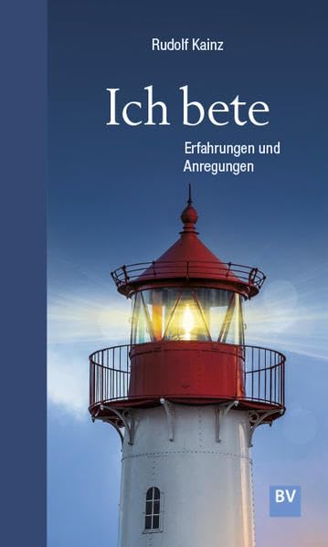 Ich bete: Erfahrungen und Anregungen Religion & Esotericism