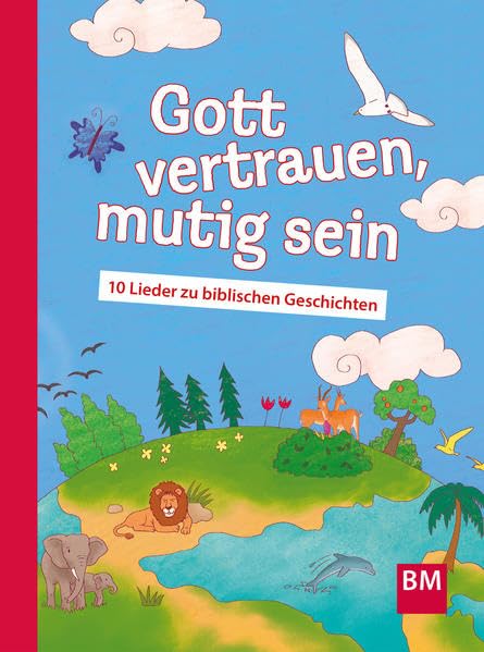 Gott vertrauen, mutig sein: 10 Lieder zu biblischen Geschichten Religion & Esotericism