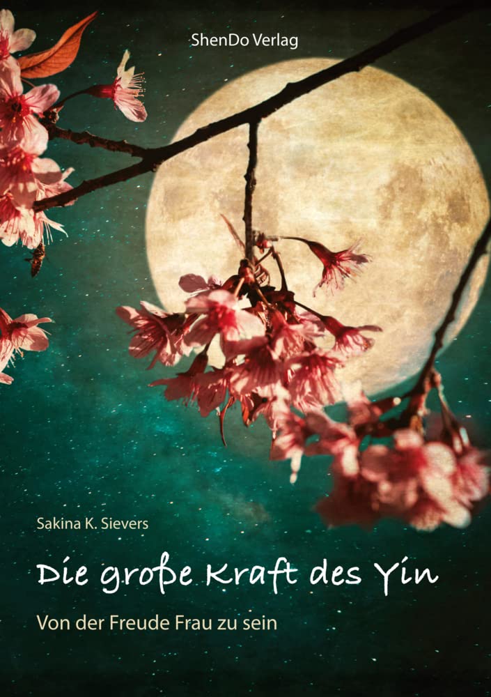 Die große Kraft des Yin: Von der Freude Frau zu sein Medicine