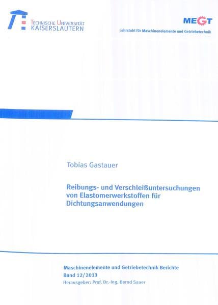 Reibungs- und Verschleißuntersuchungen von Elastomerwerkstoffen für Dichtungsanwendungen (Maschinenelemente- und Getriebetechnik - Berichte) Business & Technology
