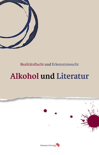 Realitätsflucht und Erkenntnissucht: Alkohol und Literatur Contemporary literature