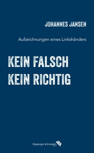 kein falsch, kein richtig: Aufzeichnungen eines Linkshänders Contemporary literature