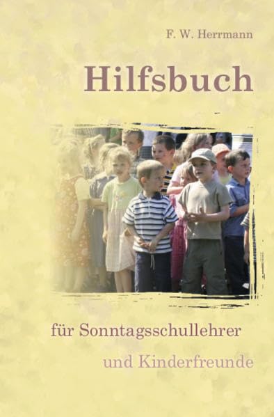 Hilfsbuch für Sonntagsschullehrer und Kinderfreunde Religion & Esotericism