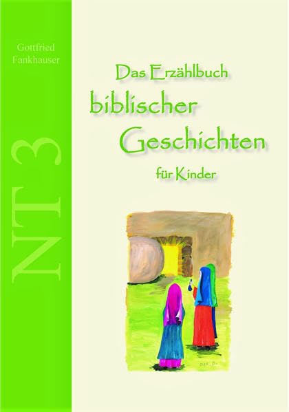 Das Erzählbuch biblischer Geschichten für Kinder: NT3 Band 3 Jesu Wirken auf Erden Children's books