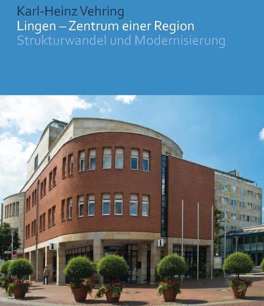 Lingen - Zentrum einer Region -Strukturwandel und Modernisierung Politics & History