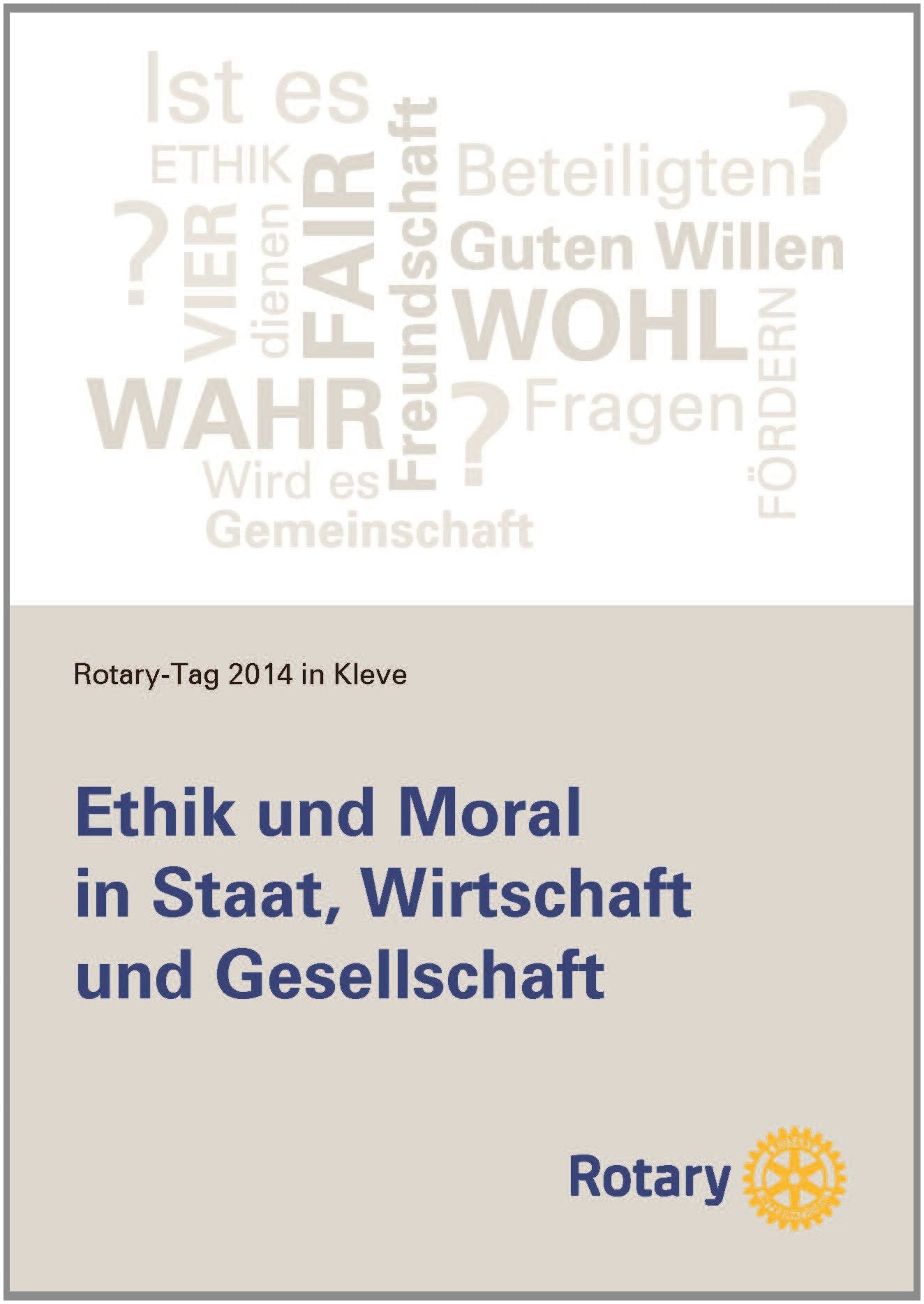 Ethik und Moral in Staat, Wirtschaft und Gesellschaft: Rotary-Tag 2014 in Kleve: Rotary-Tag 2014 in Kleve. Hrsg.: Rotary Distrikt 1870 Law