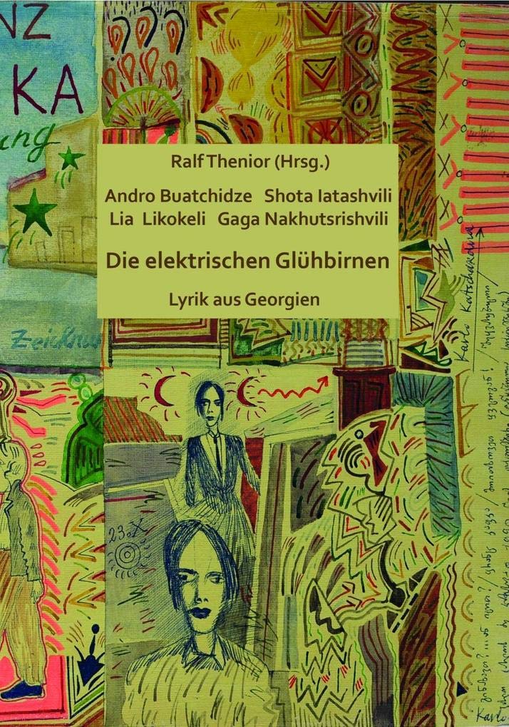Die elektrischen Glühbirnen: Lyrik aus Georgien Poetry