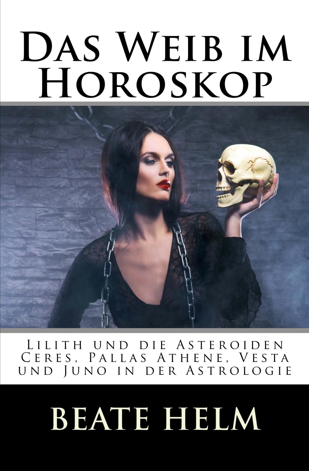 Das Weib im Horoskop: Lilith und die Asteroiden Ceres, Pallas Athene, Vesta und Juno in der Astrologie book