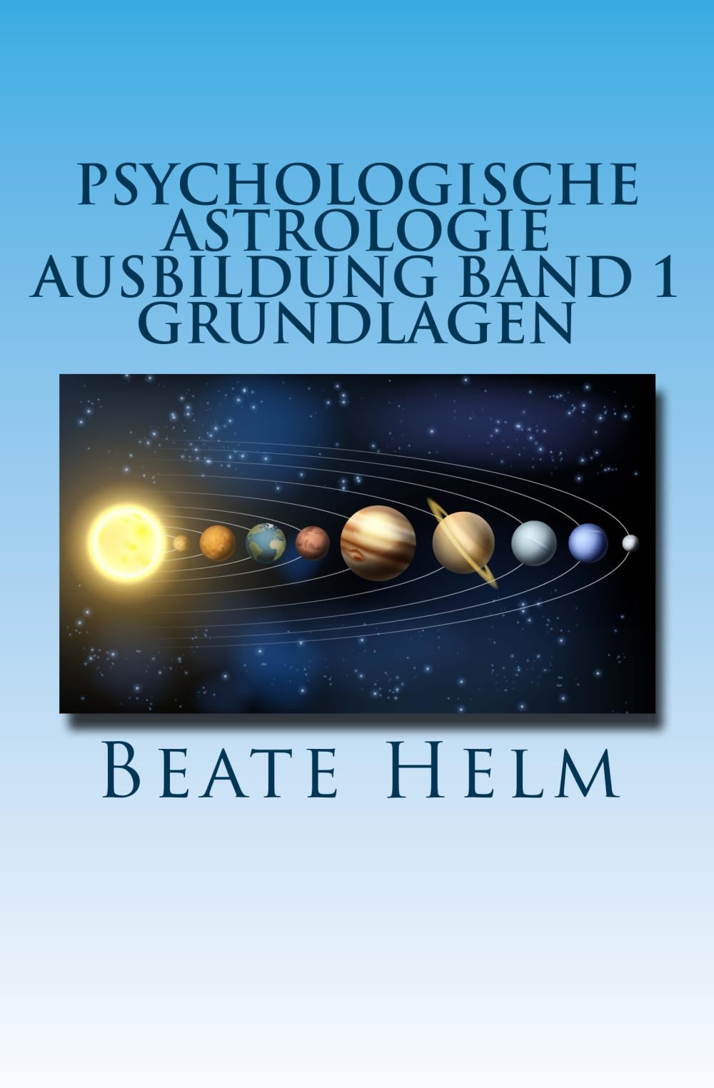 Psychologische Astrologie - Ausbildung Band 1 - Grundlagen: Einführung - Die 12 astrologischen Grundenergien - Aufbau des Horoskops - Aspekte Lifestyle