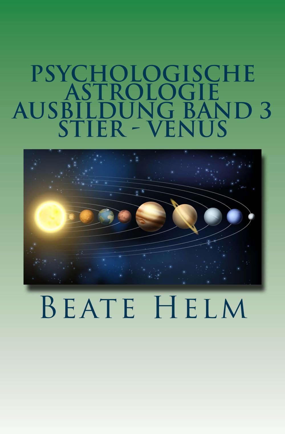 Psychologische Astrologie - Ausbildung Band 3 - Stier - Venus: Besitz - Sicherheit - Genuss - Finanzen Lifestyle