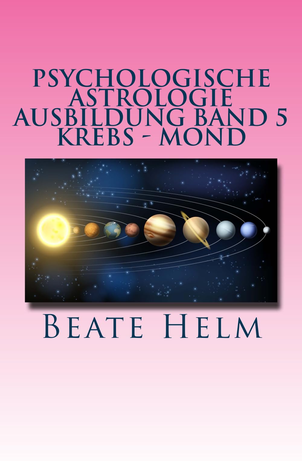 Psychologische Astrologie - Ausbildung Band 5 - Krebs - Mond: Gefühle - Inneres Kind - Familie - Wohnen Lifestyle