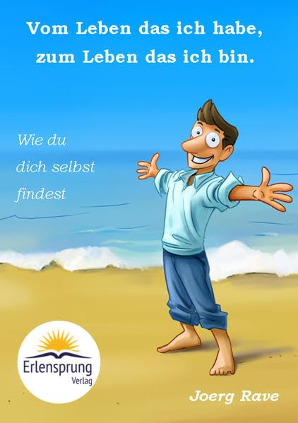 Vom Leben das ich habe, zum Leben das ich bin: Wie du dich selbst findest Religion & Esotericism