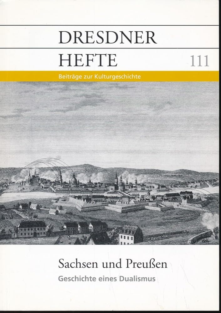 Dresdner Hefte Sachsen und Preußen - Geschichte eines Dualismus Heft 111 Books
