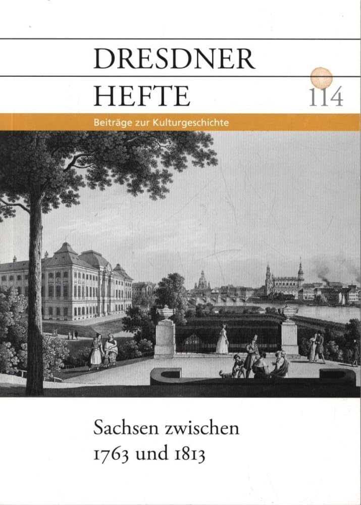 Dresdner Hefte 114 - Sachsen zwischen 1763 und 1813 Books