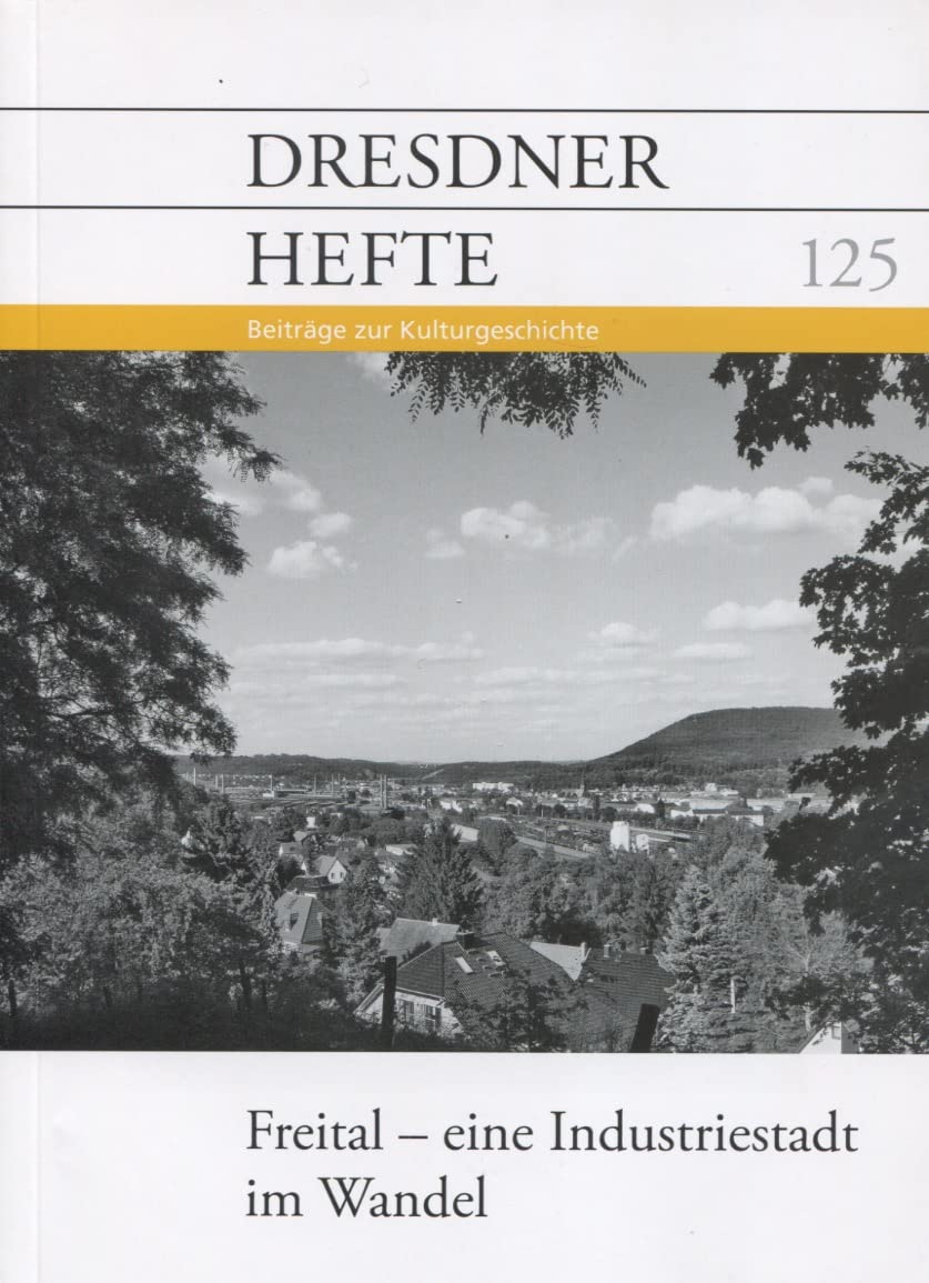 Dresdner Hefte 125 - Freital - Eine Industriestadt im Wandel Politics & History