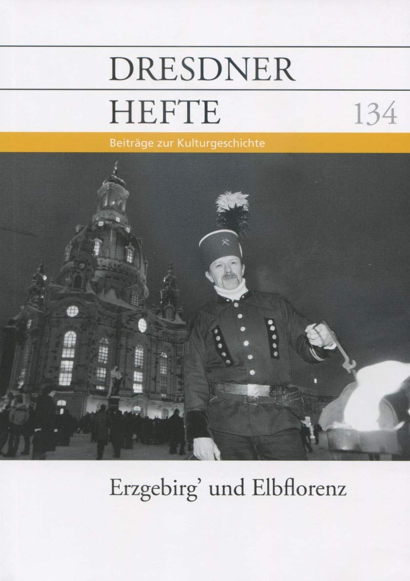 Dresdner Hefte 134 - Erzgebirg' und Elbflorenz German history