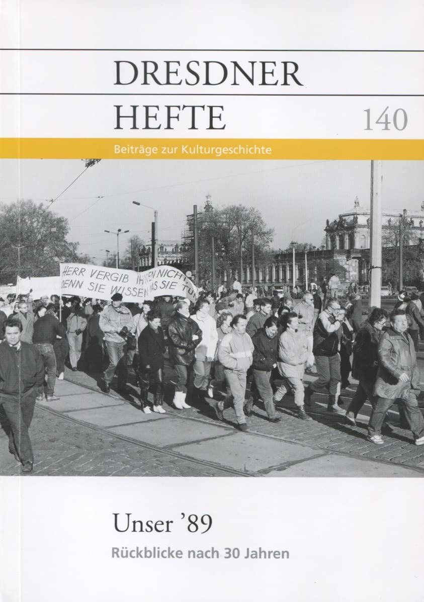 Dresdner Hefte 140 - Unser '89 - Rückblicke nach 30 Jahren German history