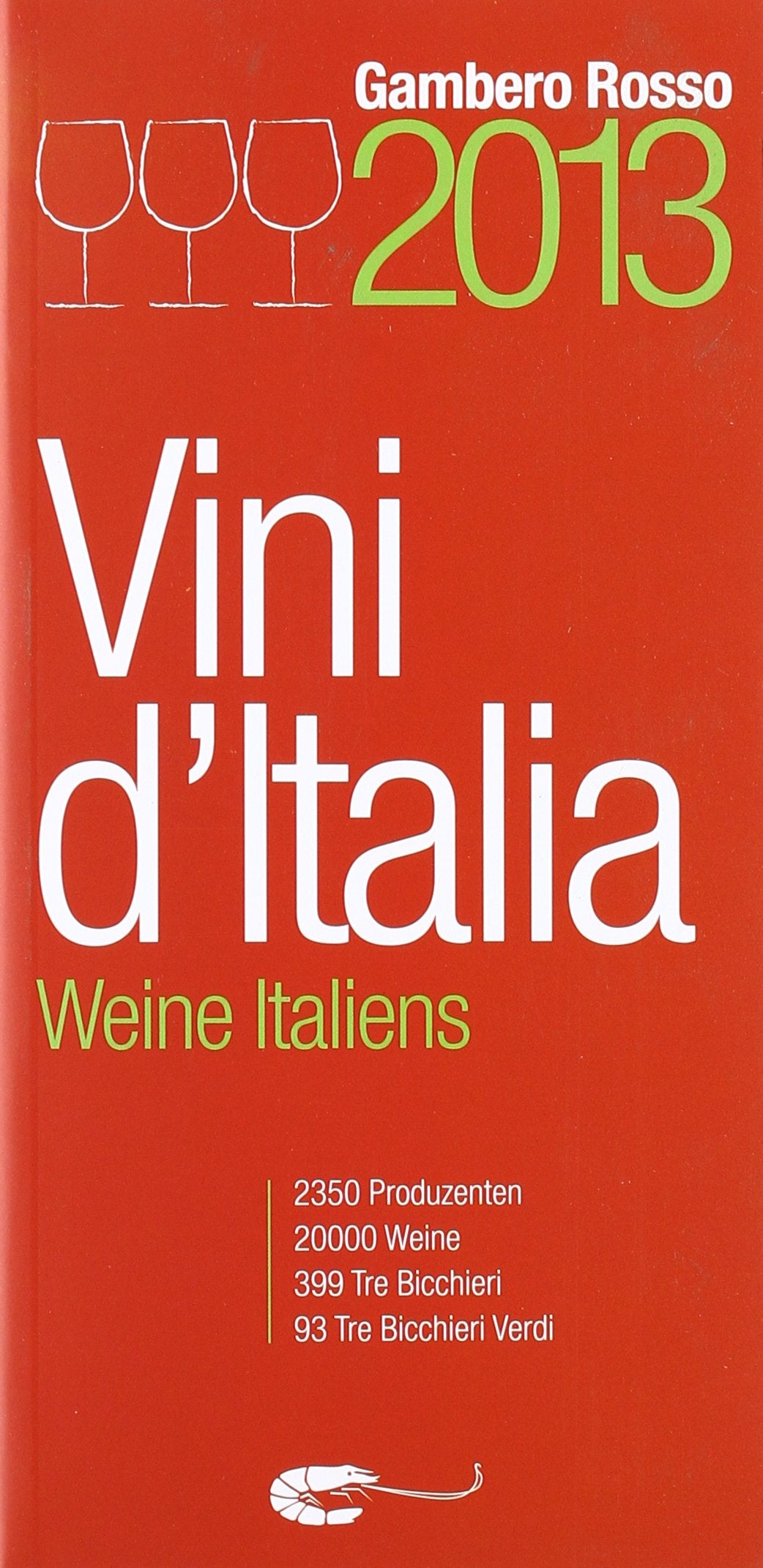 Vini d'Italia 2013 - Weine Italiens 2013 "Gambero Rosso": 2350 Produzenten 20000 Weine 375 Drei-Gläser-Weine Leisure, Home & Garden
