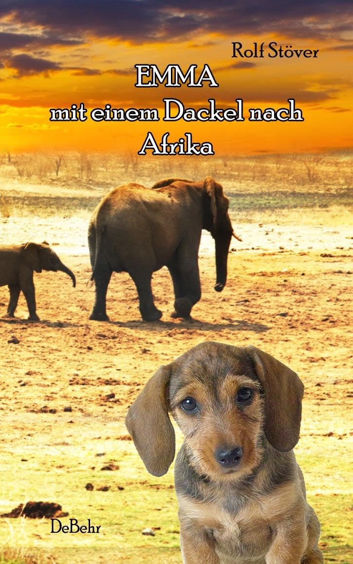 Emma - Mit einem Dackel nach Afrika: ROMAN Action & Adventure