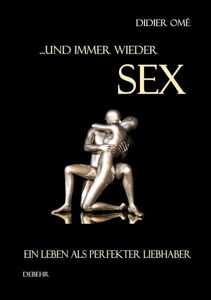 ... und immer wieder SEX - Ein Leben als perfekter Liebhaber Calendars
