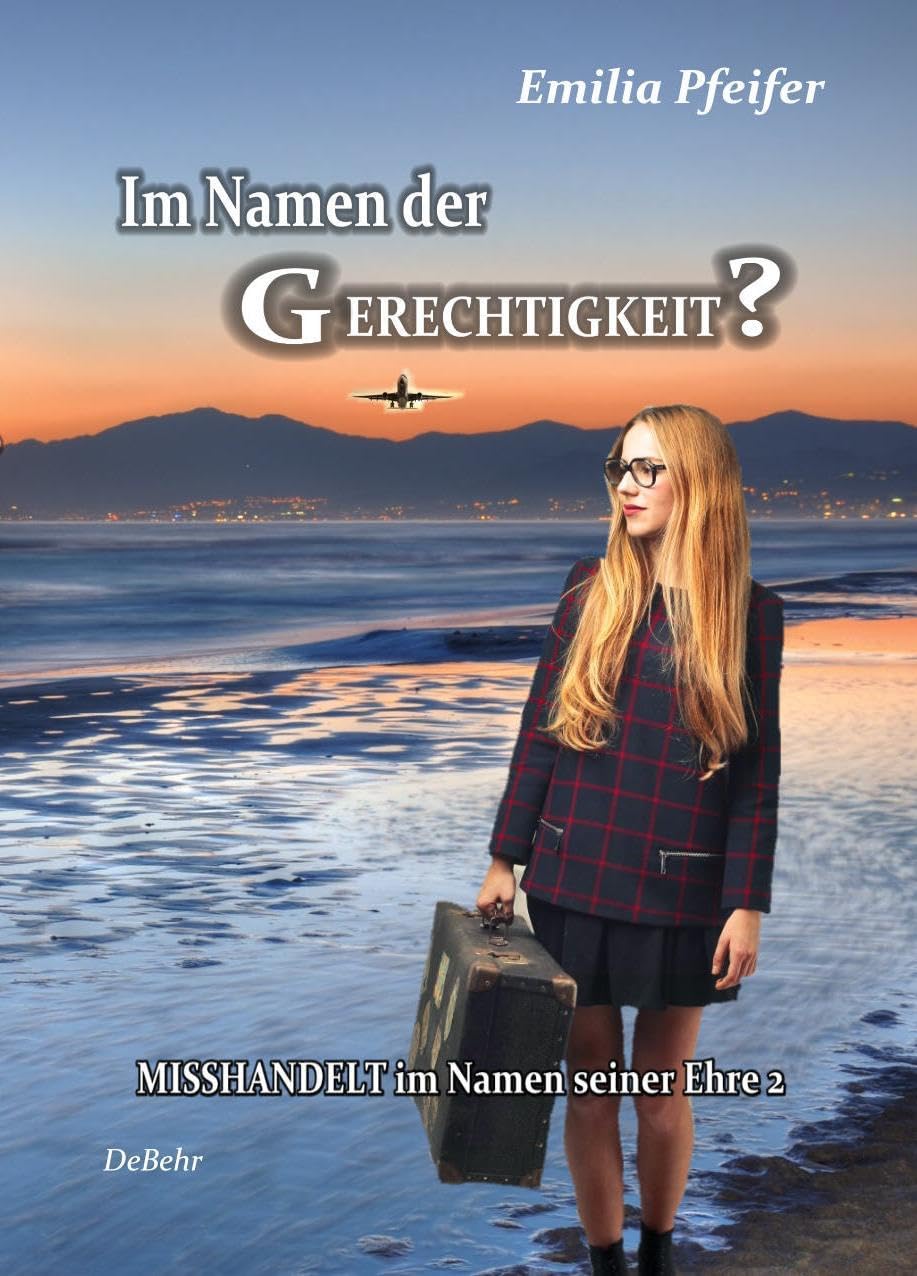 Im Namen der Gerechtigkeit? - Misshandelt im Namen seiner Ehre Band 2 - Tatsachenroman Horror & Mystery