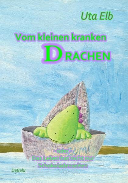 Vom kleinen kranken Drachen - oder - Das Leben hat nicht nur Schokoladenseiten: Als der kleine Drache ein krankes Herz hatte Health, Nutrition & Fitness