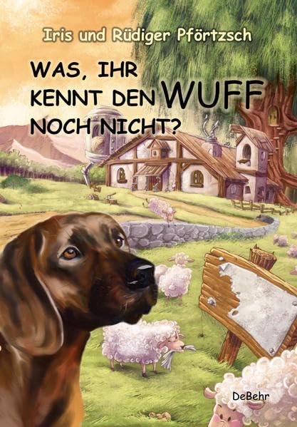 WAS, IHR KENNT DEN WUFF NOCH NICHT? - Geschichten für Kinder vom braven Hofhund Novels & Short Stories