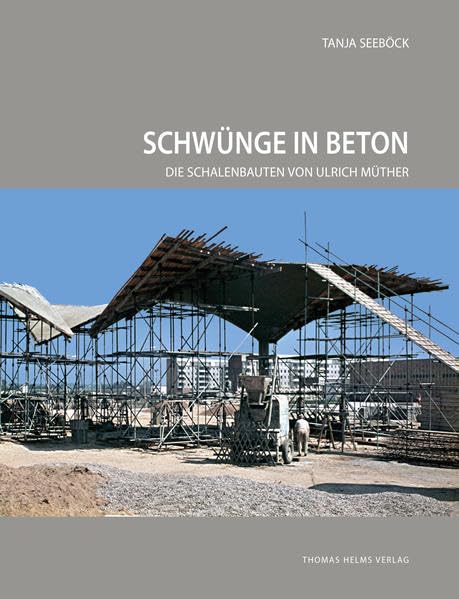 Schwünge in Beton: Die Schalenbauten von Ulrich Müther (Beiträge zur Architekturgeschichte und Denkmalpflege in Mecklenburg und Vorpommern) Film, Art & Culture