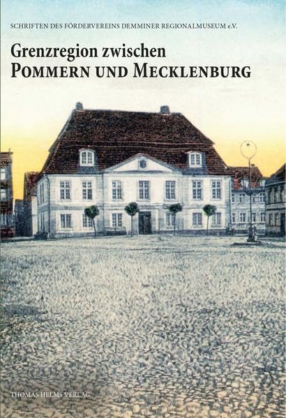Grenzregion zwischen Pommern und Mecklenburg, Band 9: Vorträge 2013–2014 (Schriften des Fördervereins des Kreisheimatmuseums Demmin) Natural Sciences