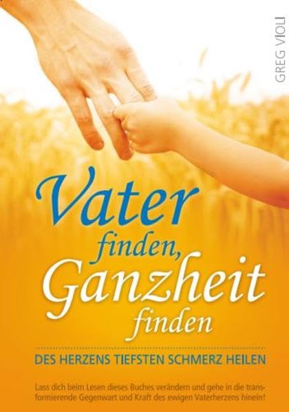 Vater Finden, Ganzheit Finden: Des Herzens Tiefsten Schmerz Heilen Religion & Esotericism