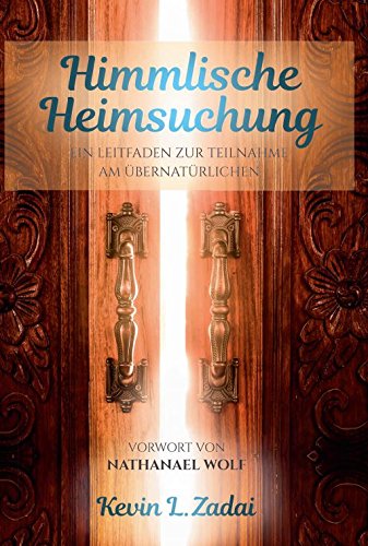 Himmlische Heimsuchung: Ein Leitfaden zur Teilnahme am Übernatürlichen Religion & Esotericism