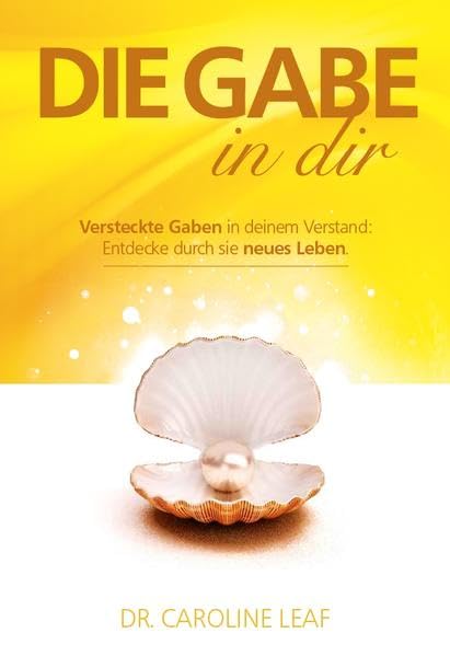 Die Gabe in dir: Entdeckte neues Leben durch versteckte Gaben in deinem Verstand General education
