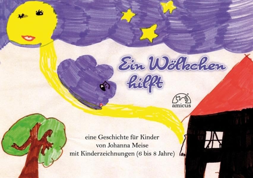 Ein Wölkchen hilft: eine Geschichte für Kinder von Johanna Meise mit Kinderzeichnungen (6 - 8 Jahre) Novels & Short Stories