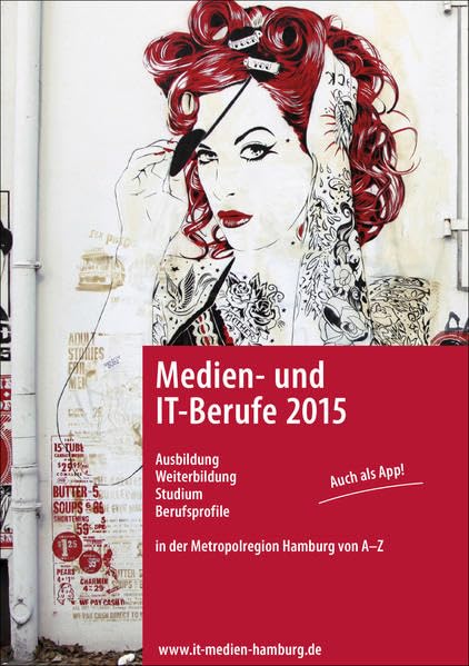 Medien- und IT-Berufe 2015: Ausbildung Weiterbildung Studium Berufsprofile in der Metropolregion Hamburg von A - Z Business, Finance & Career