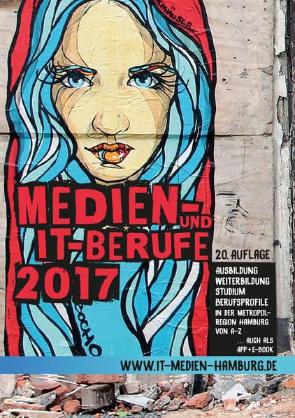 Medien- und IT-Berufe 2017: Ausbildung Weiterbildung Studium Berufsprofile in der Metropolregion Hamburg von A - Z Business, Finance & Career
