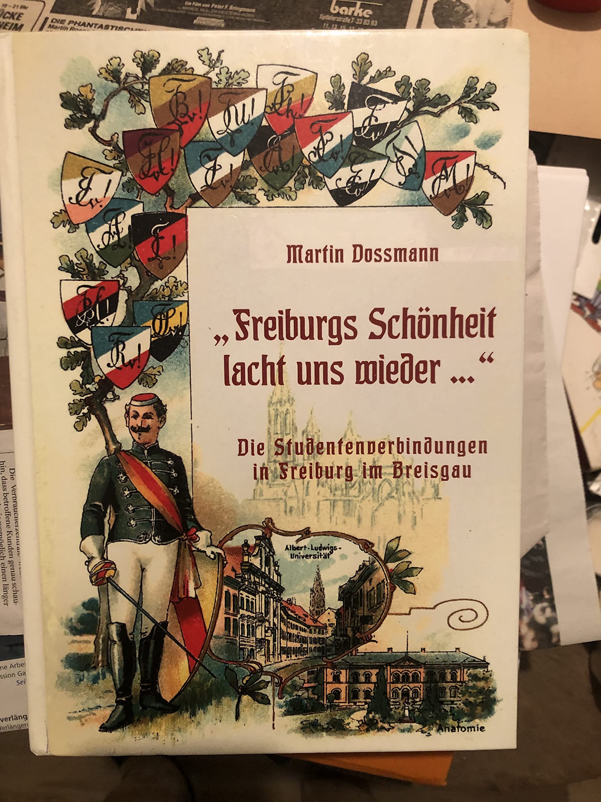 "Freiburg's Schönheit lacht und wieder...": Die Studentenverbindungen in Freiburg im Breisgau Politics & History