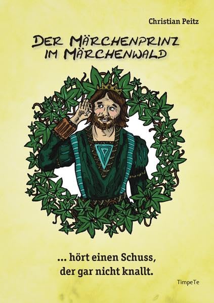Der Märchenprinz im Märchenwald hört einen Schuss, der gar nicht knallt.: Märchen aus Lugabugien Fairy Tales & Legends