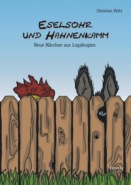 Eselsohr und Hahnenkamm: Neue Märchen aus Lugabugien Fairy Tales & Legends