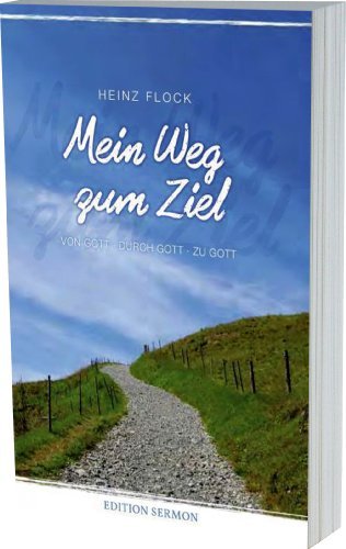 Mein Weg zum Ziel (Autobiografie) - Von Gott - durch Gott - zu Gott Books