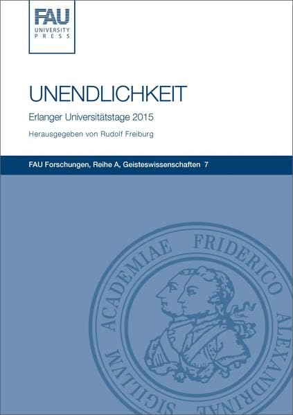 Unendlichkeit: Fünf Vorträge (FAU Forschungen : Reihe A: Geisteswissenschaften) Books