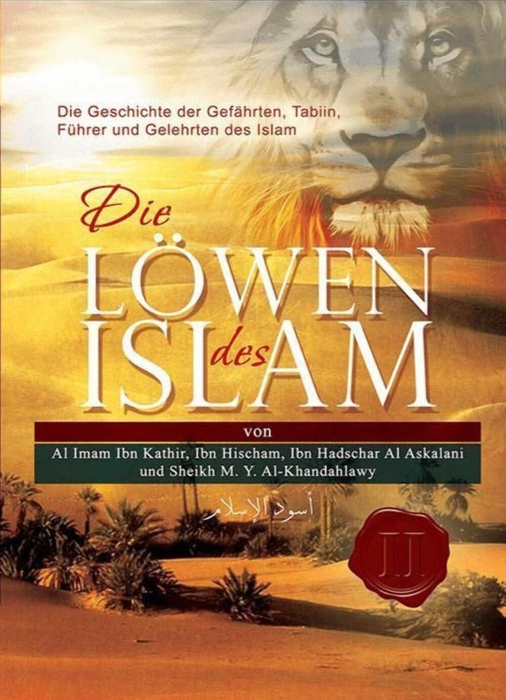 Die Löwen des Islam - Die Geschichte der Gefährten, Tabiin, Führer und Gelehrten des Islam (Hayatus Sahaba - Das Leben der Prophetengefährten) Religion & Esotericism