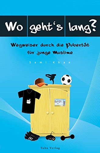 Wo geht´s lang? Wegweiser durch die Pubertät für junge Muslime Books