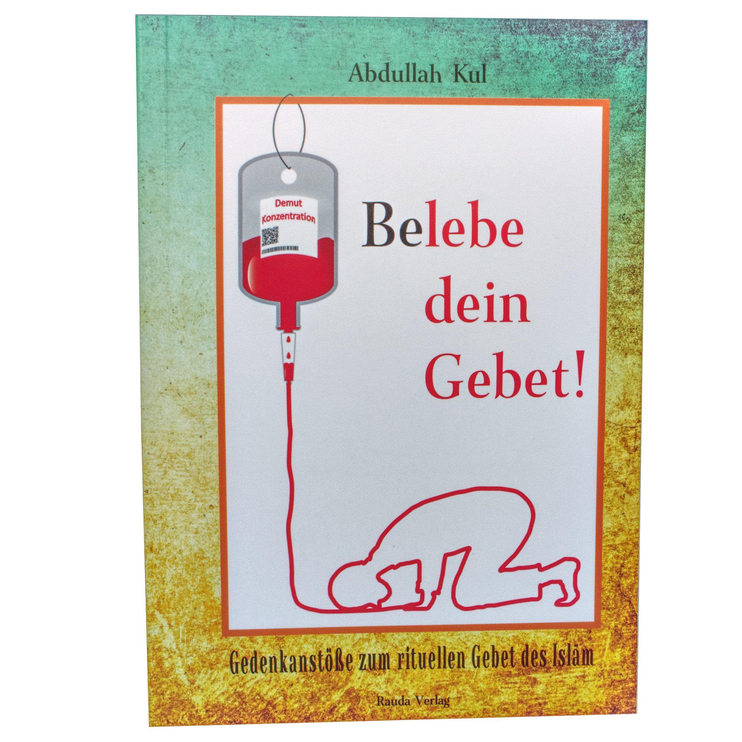 Belebe dein Gebet - Gedenkanstöße zum rituellen Gebet des Islam Religion & Esotericism