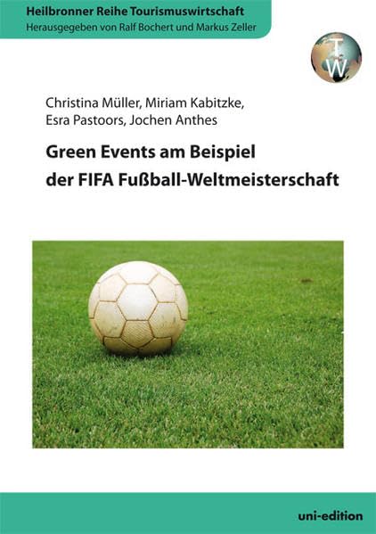 Green Events am Beispiel der FIFA Fußball-Weltmeisterschaft (Heilbronner Reihe Tourismuswirtschaft) Law