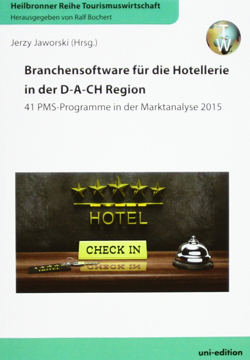 Branchensoftware für die Hotellerie in der D-A-CH Region: 41 PMS-Programme in der Marktanalyse 2015 (Heilbronner Reihe Tourismuswirtschaft) Law