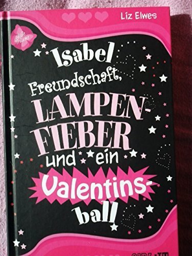 Isabel - Freundschaft, Lampenfieber und ein Valentinsball . Books