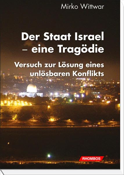 Der Staat Israel- eine Tragödie: Versuch zur Lösung eines unlösbaren Konflikts Law