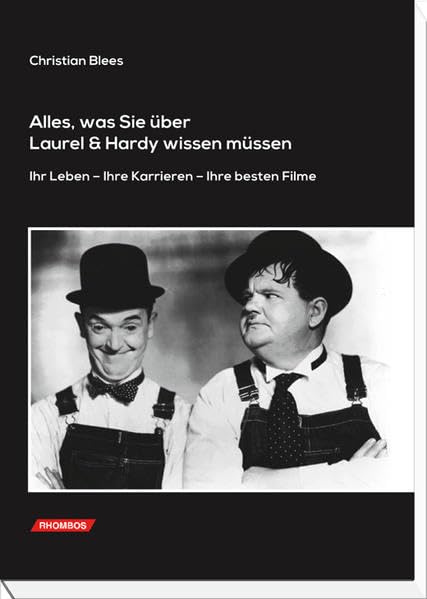 Alles, was Sie über Laurel & Hardy wissen müssen: Ihr Leben - Ihre Karrieren - Ihre besten Filme. Art & Literature Books