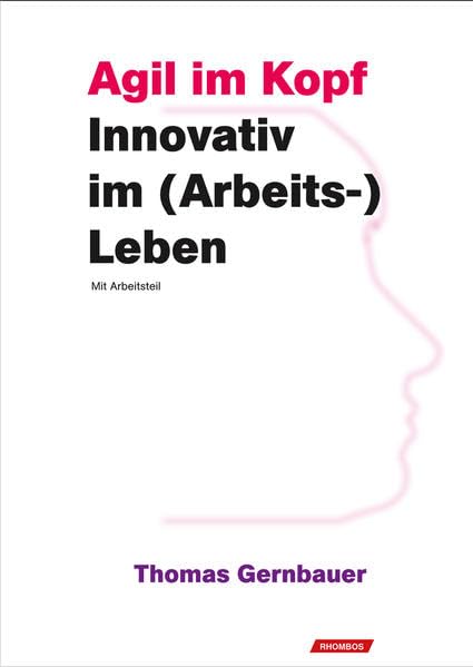 Agil im Kopf: Innovativ im (Arbeits-)Leben. Mit Arbeitsteil Law