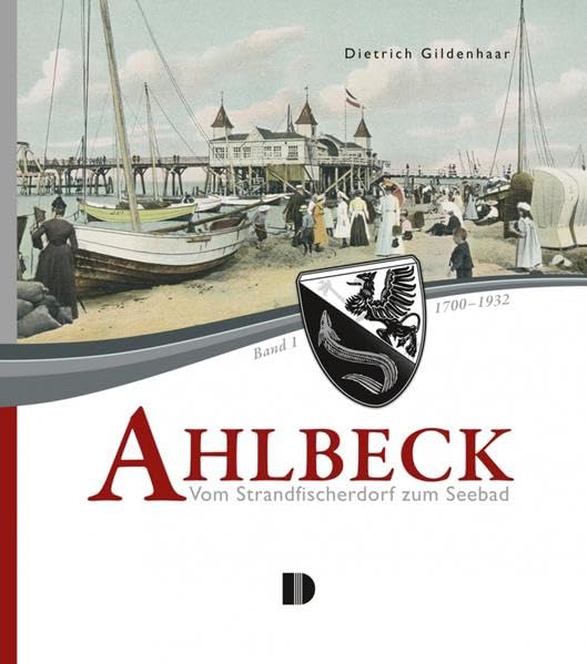 Ahlbeck – Vom Strandfischerdorf zum Seebad: Band 1, 1700–1932 Travel